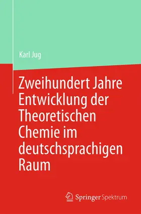 Jug |  Zweihundert Jahre Entwicklung der Theoretischen Chemie im deutschsprachigen Raum | eBook | Sack Fachmedien