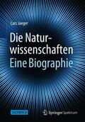 Jaeger |  Die Naturwissenschaften: Eine Biographie | Buch |  Sack Fachmedien
