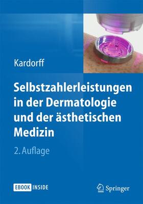 Kardorff |  Selbstzahlerleistungen in der Dermatologie und der ästhetischen Medizin | Buch |  Sack Fachmedien