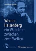 Fischer |  Werner Heisenberg - ein Wanderer zwischen zwei Welten | Buch |  Sack Fachmedien