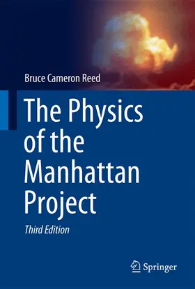 Reed | The Physics of the Manhattan Project | Buch | 978-3-662-43532-8 | sack.de