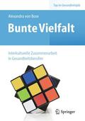 von Bose / Bose |  Bunte Vielfalt - Interkulturelle Zusammenarbeit in Gesundheitsberufen | Buch |  Sack Fachmedien
