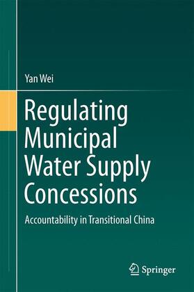 Wei | Regulating Municipal Water Supply Concessions | Buch | 978-3-662-43682-0 | sack.de