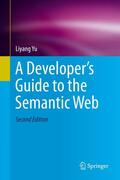 Yu |  A Developer¿s Guide to the Semantic Web | Buch |  Sack Fachmedien