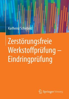 Schiebold | Zerstörungsfreie Werkstoffprüfung - Eindringprüfung | Buch | 978-3-662-43808-4 | sack.de