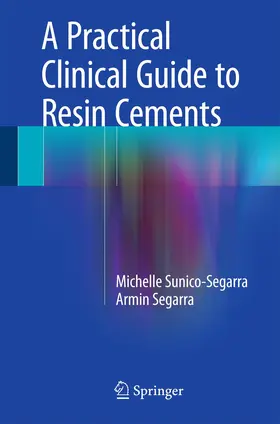 Sunico-Segarra / Segarra | A Practical Clinical Guide to Resin Cements | Buch | 978-3-662-43841-1 | www.sack.de