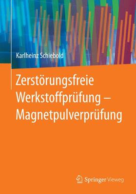 Schiebold | Zerstörungsfreie Werkstoffprüfung - Magnetpulverprüfung | Buch | 978-3-662-43970-8 | sack.de