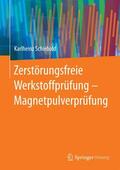 Schiebold |  Zerstörungsfreie Werkstoffprüfung - Magnetpulverprüfung | eBook | Sack Fachmedien