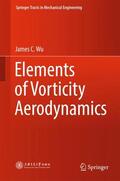 Wu |  Elements of Vorticity Aerodynamics | Buch |  Sack Fachmedien