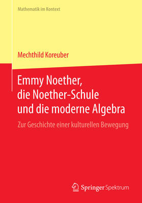 Koreuber |  Emmy Noether, die Noether-Schule und die moderne Algebra | eBook | Sack Fachmedien