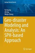 Huang / Zhang / Dai |  Geo-disaster Modeling and Analysis: An SPH-based Approach | Buch |  Sack Fachmedien
