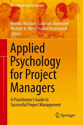 Wastian / Braumandl / Rosenstiel | Applied Psychology for Project Managers | Buch | 978-3-662-44213-5 | sack.de