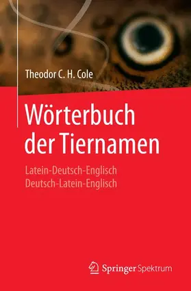Cole | Wörterbuch der Tiernamen | Buch | 978-3-662-44241-8 | www.sack.de