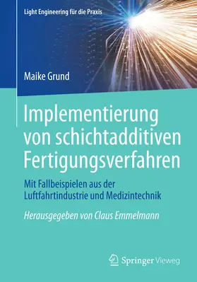 Grund |  Implementierung von schichtadditiven Fertigungsverfahren | eBook | Sack Fachmedien