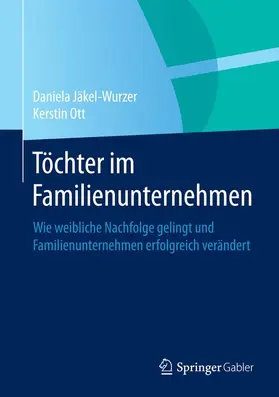 Ott / Jäkel-Wurzer | Töchter im Familienunternehmen | Buch | 978-3-662-44332-3 | sack.de