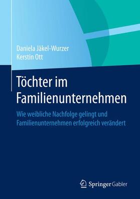 Ott / Jäkel-Wurzer | Töchter im Familienunternehmen | Buch | 978-3-662-44332-3 | sack.de