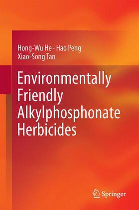 He / Tan / Peng | Environmentally Friendly Alkylphosphonate Herbicides | Buch | 978-3-662-44430-6 | sack.de