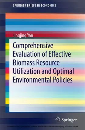 Yan |  Comprehensive Evaluation of Effective Biomass Resource Utilization and Optimal Environmental Policies | eBook | Sack Fachmedien