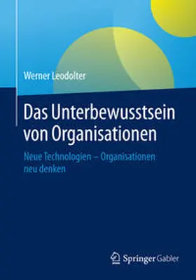 Leodolter |  Das Unterbewusstsein von Organisationen | Buch |  Sack Fachmedien