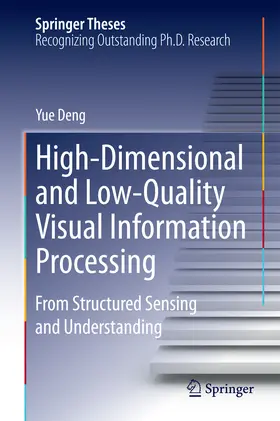 Deng | High-Dimensional and Low-Quality Visual Information Processing | E-Book | sack.de