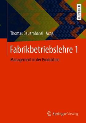 Bauernhansl | Fabrikbetriebslehre 1 | Buch | 978-3-662-44537-2 | sack.de