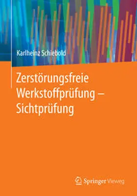 Schiebold |  Zerstörungsfreie Werkstoffprüfung - Sichtprüfung | Buch |  Sack Fachmedien