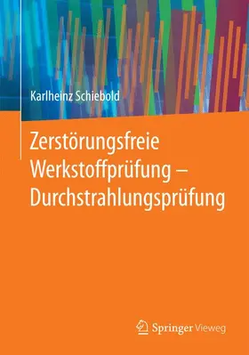 Schiebold |  Zerstörungsfreie Werkstoffprüfung - Durchstrahlungsprüfung | Buch |  Sack Fachmedien