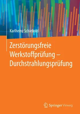Schiebold | Zerstörungsfreie Werkstoffprüfung - Durchstrahlungsprüfung | E-Book | sack.de