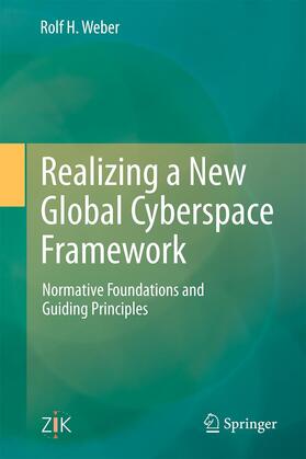 Weber |  Realizing a New Global Cyberspace Framework | Buch |  Sack Fachmedien
