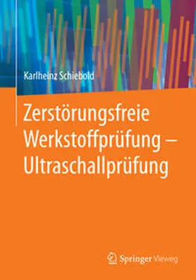 Schiebold |  Zerstörungsfreie Werkstoffprüfung - Ultraschallprüfung | Buch |  Sack Fachmedien
