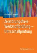 Schiebold |  Zerstörungsfreie Werkstoffprüfung - Ultraschallprüfung | Buch |  Sack Fachmedien