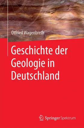 Wagenbreth |  Geschichte der Geologie in Deutschland | Buch |  Sack Fachmedien