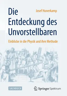 Honerkamp | Die Entdeckung des Unvorstellbaren | Buch | 978-3-662-44755-0 | sack.de