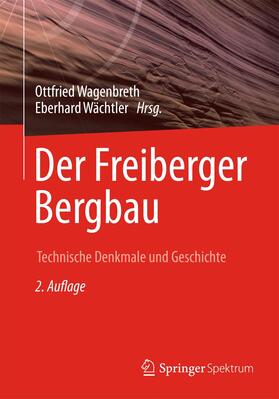 Wächtler / Wagenbreth | Der Freiberger Bergbau | Buch | 978-3-662-44763-5 | sack.de