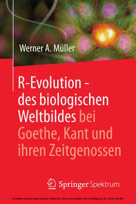 Müller |  R-Evolution - des biologischen Weltbildes bei Goethe, Kant und ihren Zeitgenossen | eBook | Sack Fachmedien