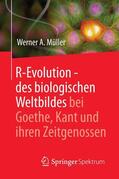 Müller |  R-Evolution - des biologischen Weltbildes bei Goethe, Kant und ihren Zeitgenossen | eBook | Sack Fachmedien
