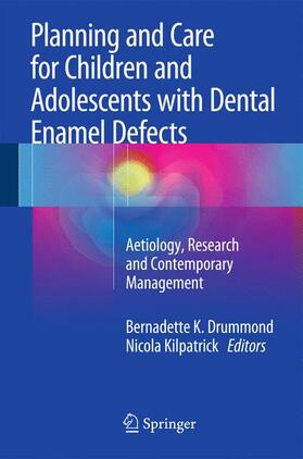 Kilpatrick / Drummond | Planning and Care for Children and Adolescents with Dental Enamel Defects | Buch | 978-3-662-44799-4 | sack.de