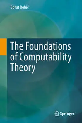 Robic / Robic |  The Foundations of Computability Theory | eBook | Sack Fachmedien