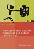 Ludwig |  Planbasierte Mensch-Maschine-Interaktion in multimodalen Assistenzsystemen | Buch |  Sack Fachmedien