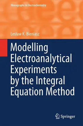 Bieniasz | Modelling Electroanalytical Experiments by the Integral Equation Method | Buch | 978-3-662-44881-6 | www.sack.de