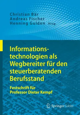 Bär / Fischer / Gulden | Informationstechnologien als Wegbereiter für den steuerberatenden Berufsstand | E-Book | sack.de