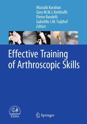 Karahan / Tuijthof / Kerkhoffs | Effective Training of Arthroscopic Skills | Buch | 978-3-662-44942-4 | sack.de