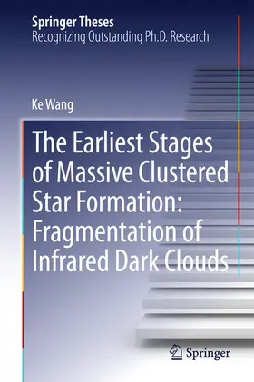 Wang | The Earliest Stages of Massive Clustered Star Formation: Fragmentation of Infrared Dark Clouds | E-Book | www.sack.de