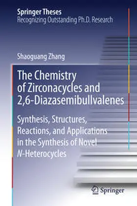 Zhang |  The Chemistry of Zirconacycles and 2,6-Diazasemibullvalenes | Buch |  Sack Fachmedien