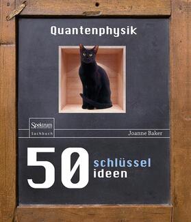 Baker | Baker, J: 50 Schlüsselideen Quantenphysik | Buch | 978-3-662-45032-1 | sack.de