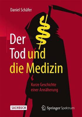 Schäfer | Schäfer, D: Tod und die Medizin | Buch | 978-3-662-45206-6 | sack.de