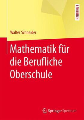 Schneider | Mathematik für die berufliche Oberschule | Buch | 978-3-662-45226-4 | sack.de