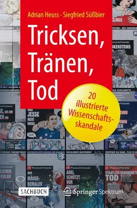 Heuss / Süßbier |  Tricksen, Tränen, Tod – 20 illustrierte Wissenschaftsskandale | Buch |  Sack Fachmedien