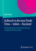 Fischer |  Aufbruch in die neue Triade China – Indien – Russland | eBook | Sack Fachmedien