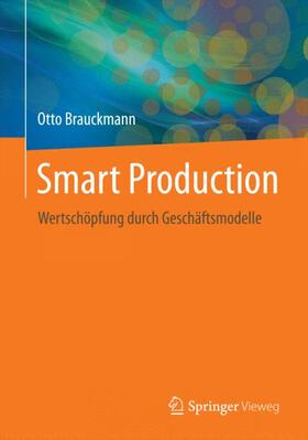 Brauckmann | Smart Production | Buch | 978-3-662-45301-8 | sack.de